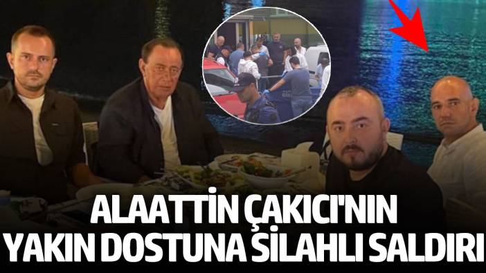 Alaattin Çakıcı'nın yakın dostuna silahlı saldırı