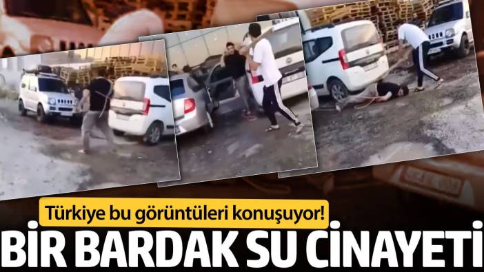 Türkiye bu görüntüleri konuşuyor! Bir bardak su cinayeti