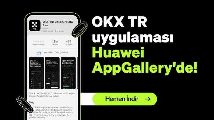 Huawei telefon kullanıcıları OKX TR’yi AppGallery’den indirebiliyor