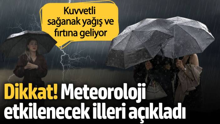 Kuvvetli sağanak yağış ve fırtına geliyor: Dikkat! Meteoroloji etkilenecek illeri açıkladı  (15 Eylül 2024 hava durumu)