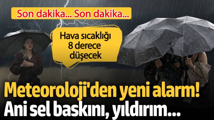 Meteoroloji'den yeni alarm! Ani sel baskını, yıldırım...Hava sıcaklığı 8 derece düşecek (15 Eylül hava durumu)