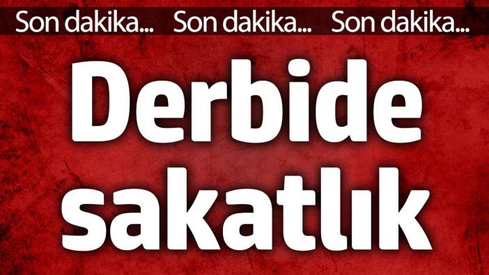 Derbide sakatlık