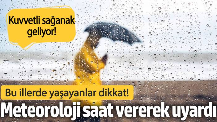 Meteoroloji saat vererek uyardı! Bu illerde yaşayanlar dikkat ( 16 Eylül 2024 hava durumu)