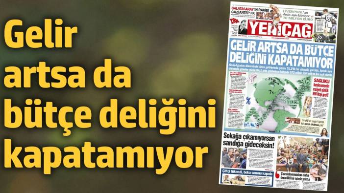 Yeniçağ Gazetesi: Gelir artsa da bütçe deliğini kapatamıyor