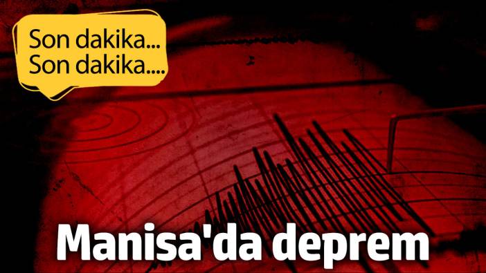 Son dakika... Manisa'da deprem