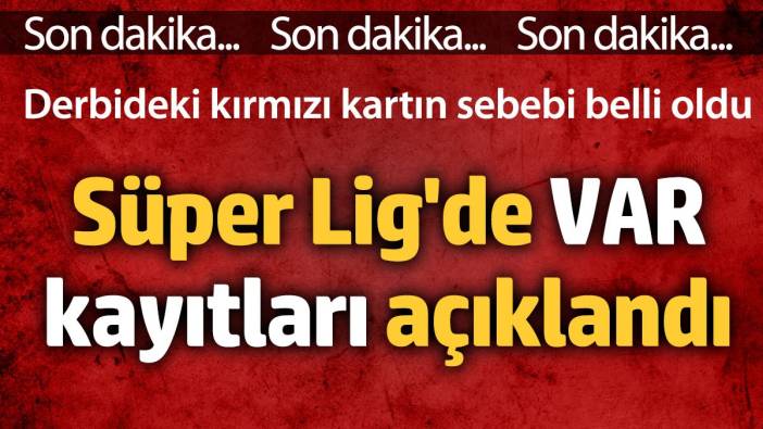 Süper Lig'de 5. haftanın VAR kayıtları açıklandı