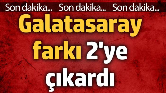 Galatasaray farkı 2'ye çıkardı