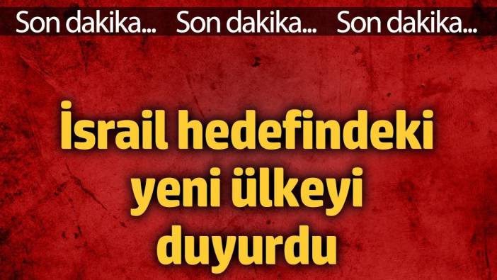 İsrail hedefindeki yeni ülkenin Lübnan olduğunu duyurdu