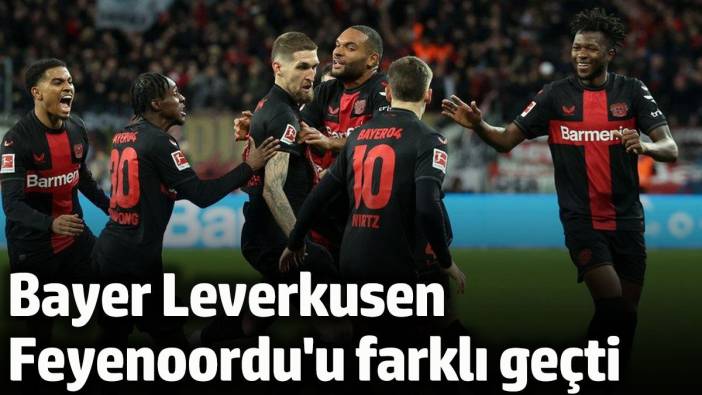 Bayer Leverkusen Feyenoordu'u farklı geçti