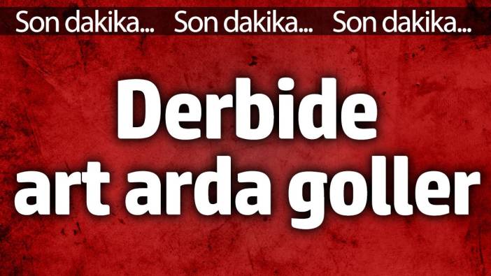 Derbide art arda goller