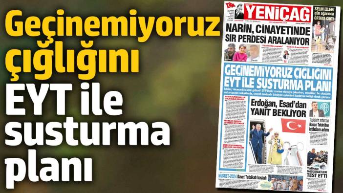 Yeniçağ Gazetesi: Geçinemiyoruz çığlığını EYT ile susturma planı