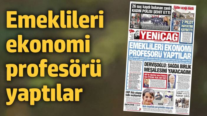 Yeniçağ Gazetesi: Emeklileri ekonomi profesörü yaptılar