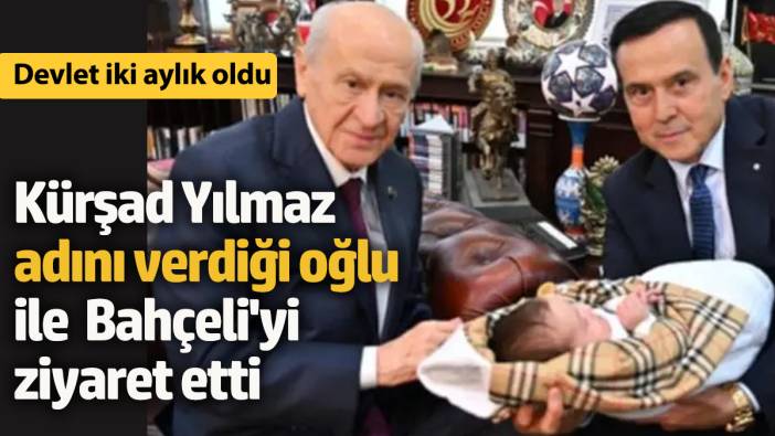 64 yaşında baba olan Yakup Kürşad Yılmaz, Devlet Bahçeli'yi ziyaret etti