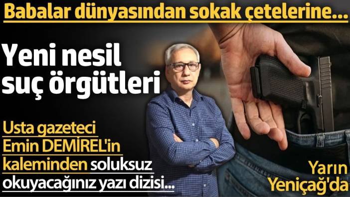 Babalar dünyasından sokak çetelerine yeni nesil suç örgütleri. Usta gazeteci Emin DEMİREL'in kaleminden soluksuz okuyacağınız yazı dizisi...