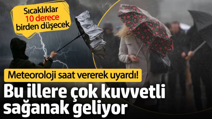 Meteoroloji saat vererek uyardı! Bu illere çok kuvvetli sağanak geliyor (29 Eylül hava durumu)