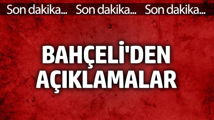 Devlet Bahçeli'den açıklamalar