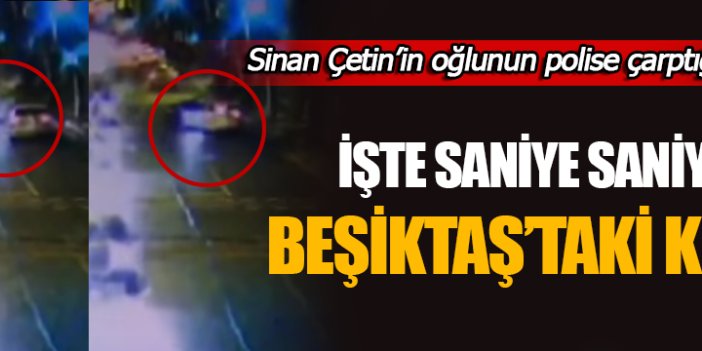 İşte Sinan Çetin'in oğlunun polise çarptığı an!