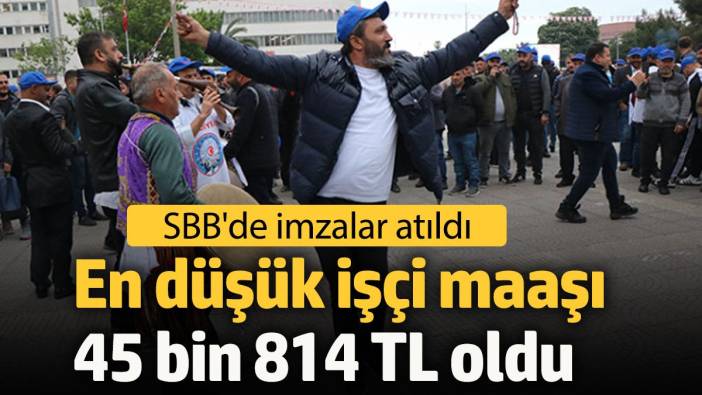 En düşük işçi maaşı 45 bin 814 TL oldu! SBB'de imzalar atıldı