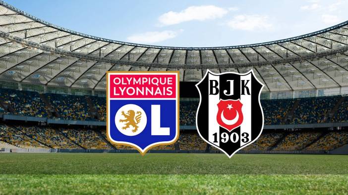 Lyon-Beşiktaş maçı ilk 11 kadroları açıklandı