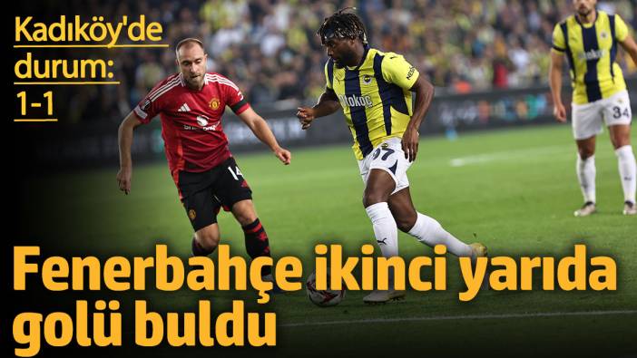 Fenerbahçe ikinci yarıda golü buldu