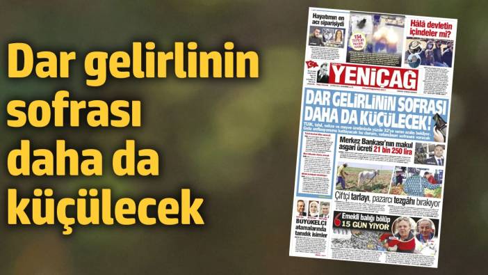 Yeniçağ Gazetesi: Dar gelirlinin sofrası daha da küçülecek