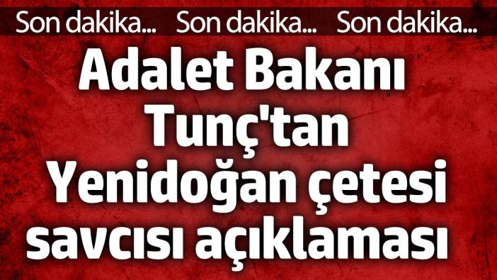 Yenidoğan Çetesi savcısı Yavuz Engin görevden alındı mı? Bakan Tunç açıkladı