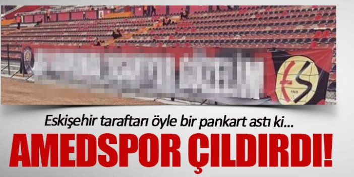 Eskişehir taraftarı öyle bir pankart açtı ki... Amedspor çıldırdı!