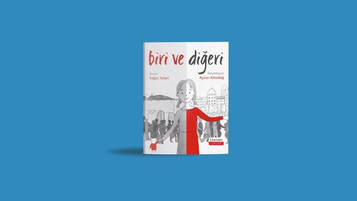 Tuğçe Tatari’den çocuklar için “Biri ve Diğeri”