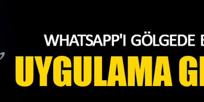 Whatsapp'ı gölgede bırakacak uygulama geliyor