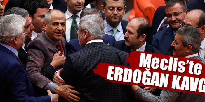 Meclis'te Erdoğan kavgası