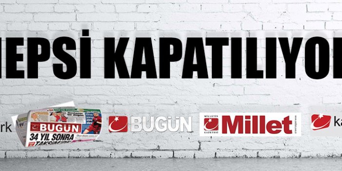 Hepsi kapatılıyor