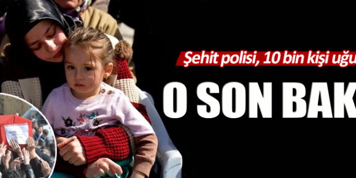 Şehit polisi, 10 bin kişi son yolculuğuna uğurladı