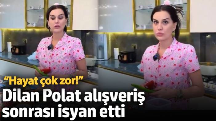 Dilan Polat alışveriş sonrası ödediği tutara isyan etti: Hayat çok zor!