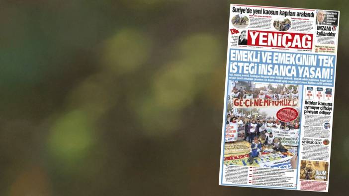 Yeniçağ Gazetesi: Emekli ve emekçinin tek isteği insanca yaşam!