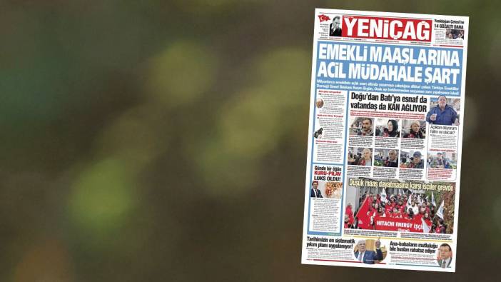 Yeniçağ Gazetesi: Emekli maaşlarına acil müdahale şart!