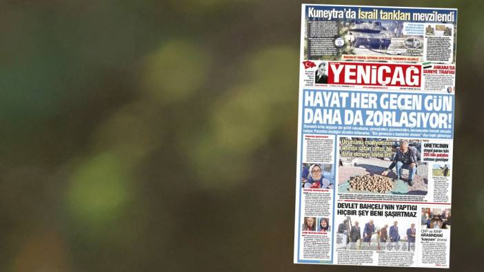 Yeniçağ Gazetesi: Hayat her geçen gün daha da zorlaşıyor!