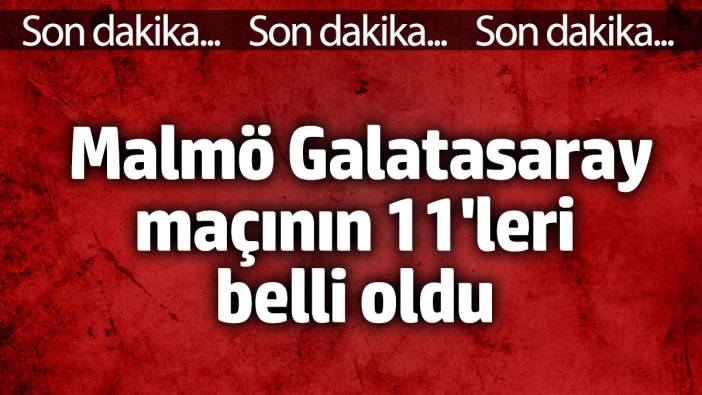 Malmö- Galatasaray maçının 11'leri belli oldu