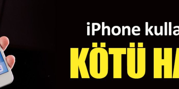 iPhone kullananlara kötü haber