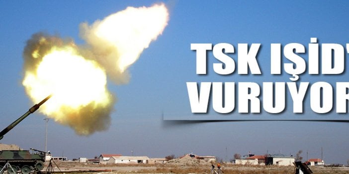 TSK IŞİD'i vuruyor