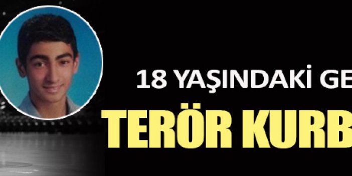 18 yaşında terör kurbanı oldu