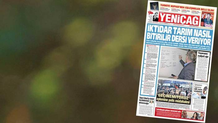 Yeniçağ Gazetesi: İktidar tarım nasıl bitirilir dersi veriyor