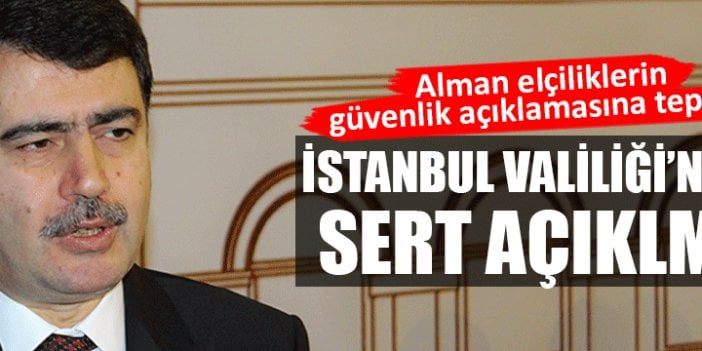 İstanbul Valiliği'nden Alman elçiliklerinin güvenlik uyarısına tepki