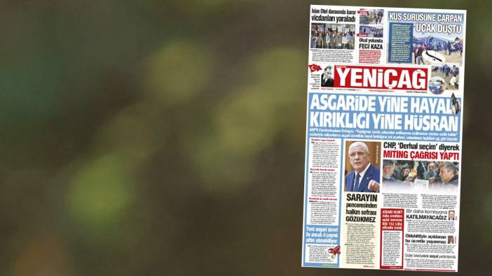 Yeniçağ Gazetesi: Asgaride yine hayal kırıklığı yine hüsran