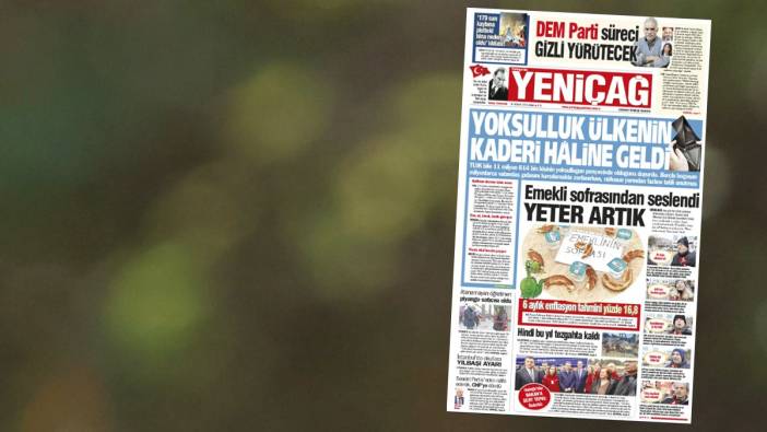 Yeniçağ Gazetesi: Yoksulluk ülkenin kaderi haline geldi