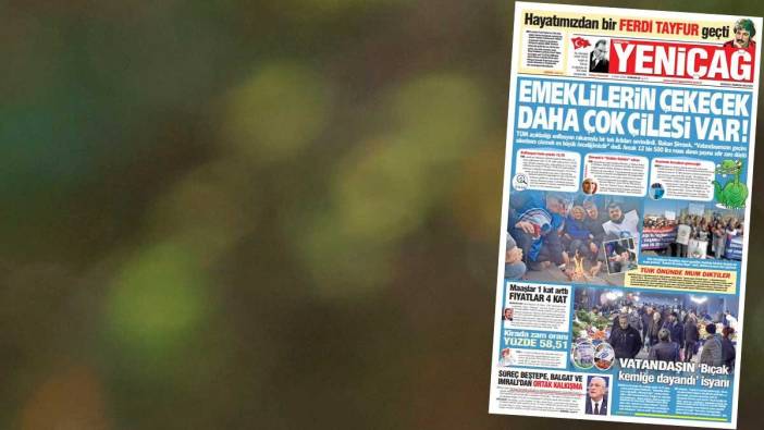 Yeniçağ Gazetesi: Emeklilerin çekecek daha çok çilesi var!