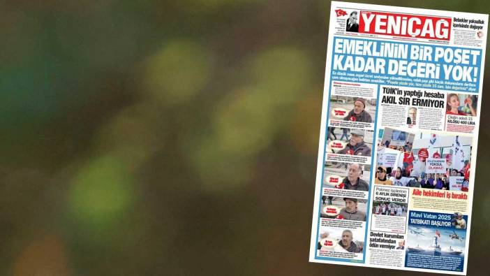 Yeniçağ Gazetesi: Emeklinin bir poşet kadar değeri yok! Emekliler yüzde 15 zamma isyan etti