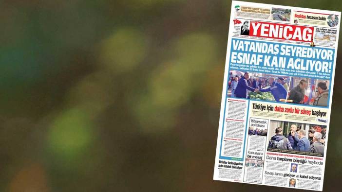 Yeniçağ Gazetesi: Vatandaş seyrediyor esnaf kan ağlıyor!