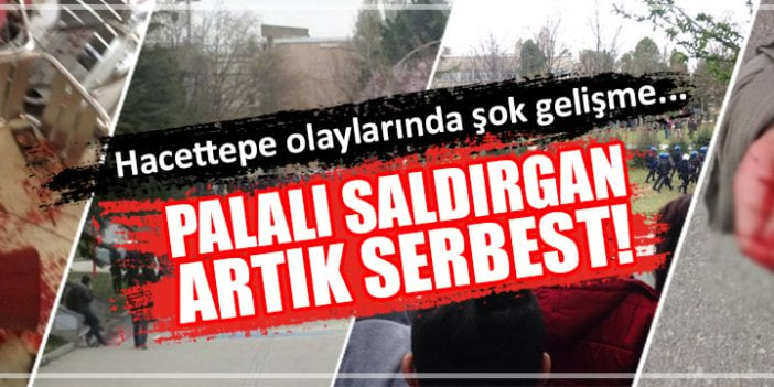 Hacettepe’deki Palalı Saldırgan Serbest Bırakıldı!