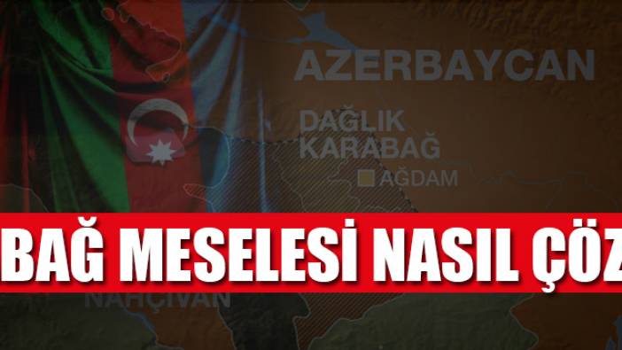 Tarihi Gerçekler Işığında Karabağ Meselesi ve Çözüm Yolları