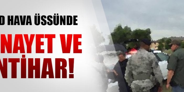 ABD hava üssünde cinayet ve intihar şoku